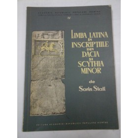 LIMBA  LATINA  IN  INSCRIPTIILE  DIN  DACIA  SI  SCYTHIA  MINOR - Sorin Stati